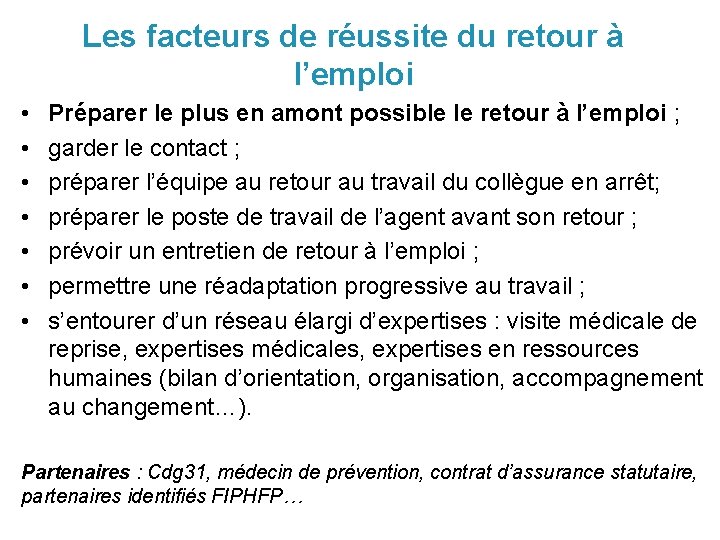 Les facteurs de réussite du retour à l’emploi • • Préparer le plus en