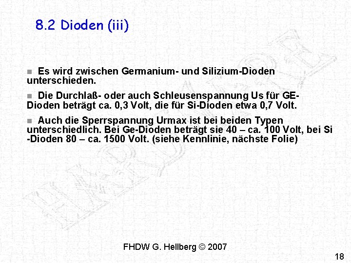 8. 2 Dioden (iii) Es wird zwischen Germanium- und Silizium-Dioden unterschieden. n Die Durchlaß-