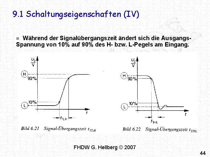 9. 1 Schaltungseigenschaften (IV) Während der Signalübergangszeit ändert sich die Ausgangs. Spannung von 10%