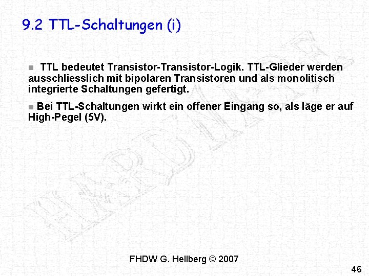 9. 2 TTL-Schaltungen (i) TTL bedeutet Transistor-Logik. TTL-Glieder werden ausschliesslich mit bipolaren Transistoren und