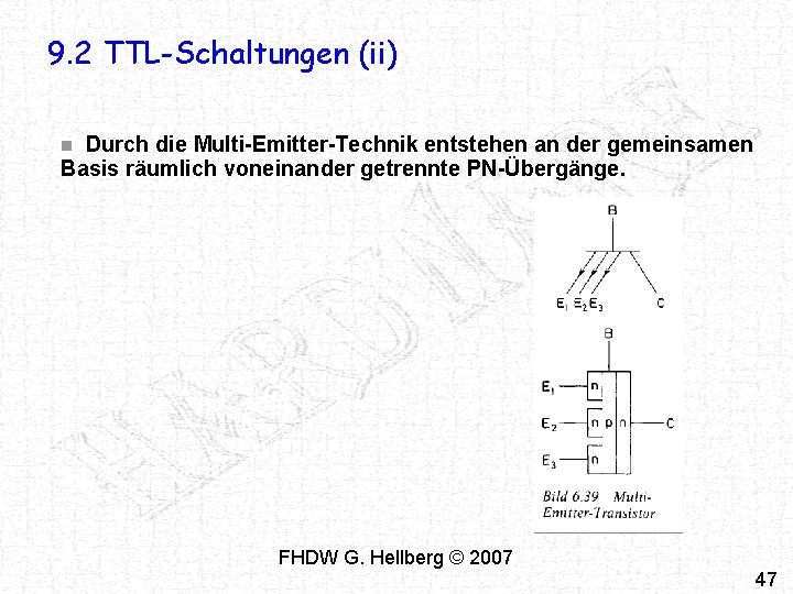 9. 2 TTL-Schaltungen (ii) Durch die Multi-Emitter-Technik entstehen an der gemeinsamen Basis räumlich voneinander