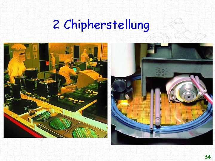 2 Chipherstellung 54 