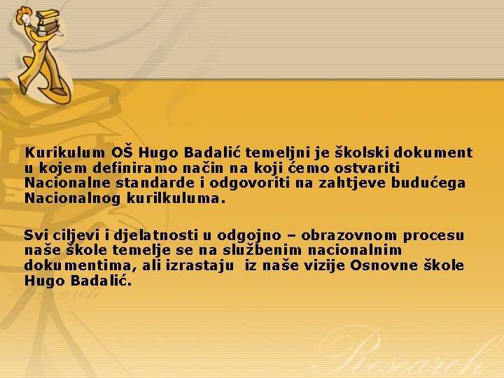 Kurikulum OŠ Hugo Badalić temeljni je školski dokument u kojem definiramo način na koji