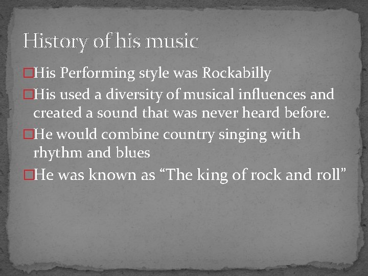 History of his music �His Performing style was Rockabilly �His used a diversity of