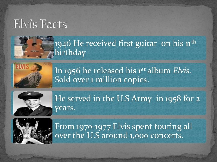 Elvis Facts 1946 He received first guitar on his 11 th birthday In 1956