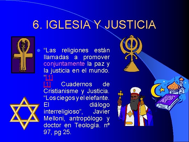 6. IGLESIA Y JUSTICIA l “Las religiones están llamadas a promover conjuntamente la paz