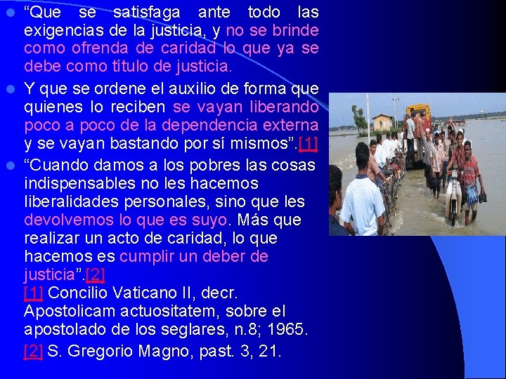 “Que se satisfaga ante todo las exigencias de la justicia, y no se brinde