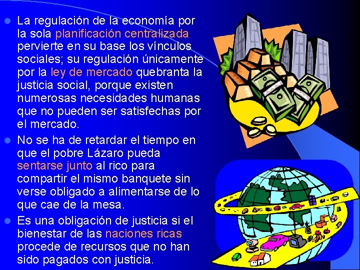 La regulación de la economía por la sola planificación centralizada pervierte en su base