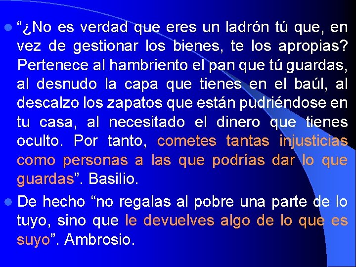 l “¿No es verdad que eres un ladrón tú que, en vez de gestionar