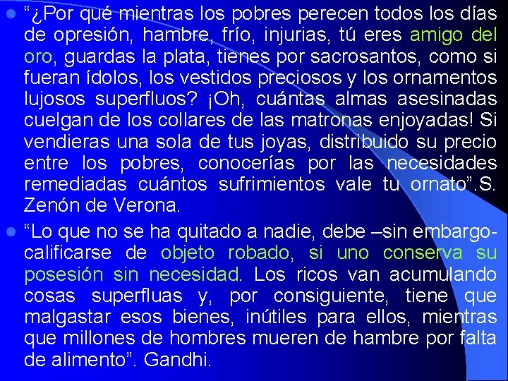 “¿Por qué mientras los pobres perecen todos los días de opresión, hambre, frío, injurias,