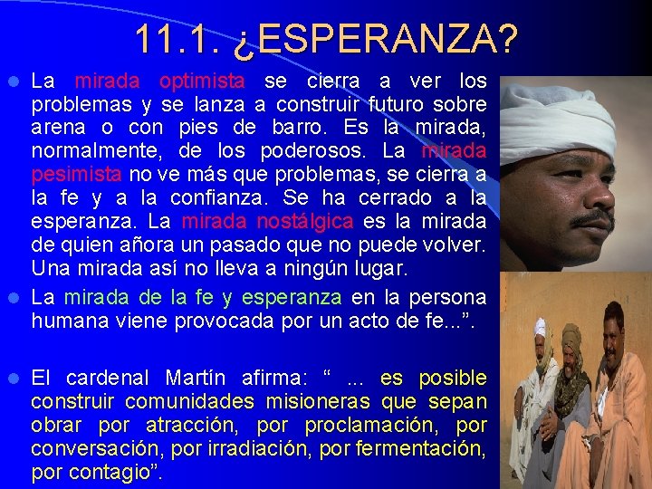11. 1. ¿ESPERANZA? La mirada optimista se cierra a ver los problemas y se