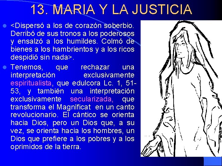 13. MARIA Y LA JUSTICIA <Dispersó a los de corazón soberbio. Derribó de sus