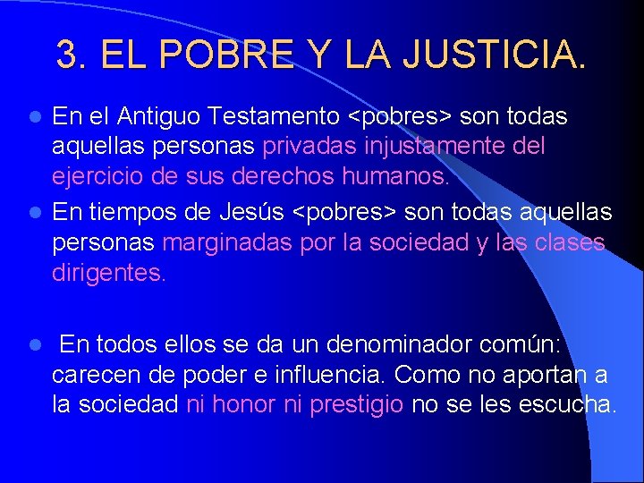 3. EL POBRE Y LA JUSTICIA. En el Antiguo Testamento <pobres> son todas aquellas