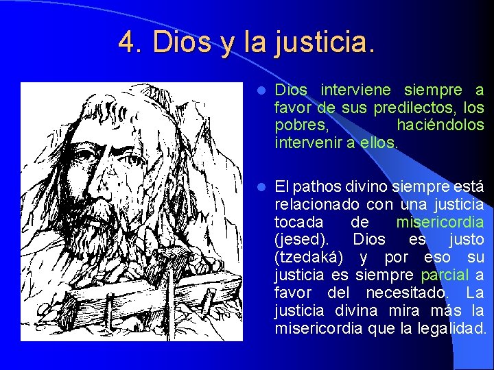 4. Dios y la justicia. l Dios interviene siempre a favor de sus predilectos,