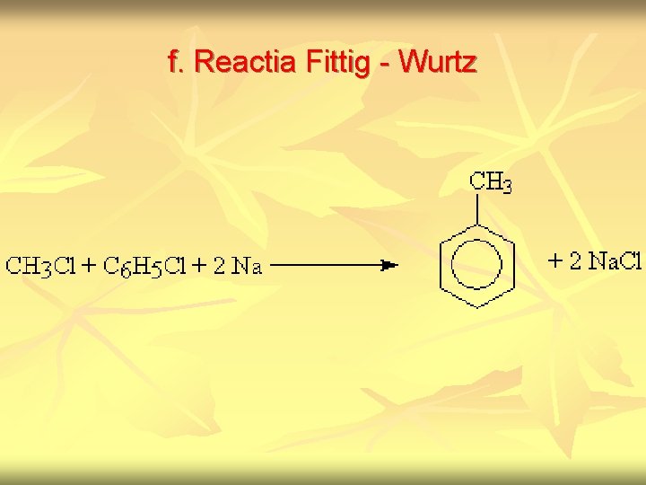 f. Reactia Fittig - Wurtz 