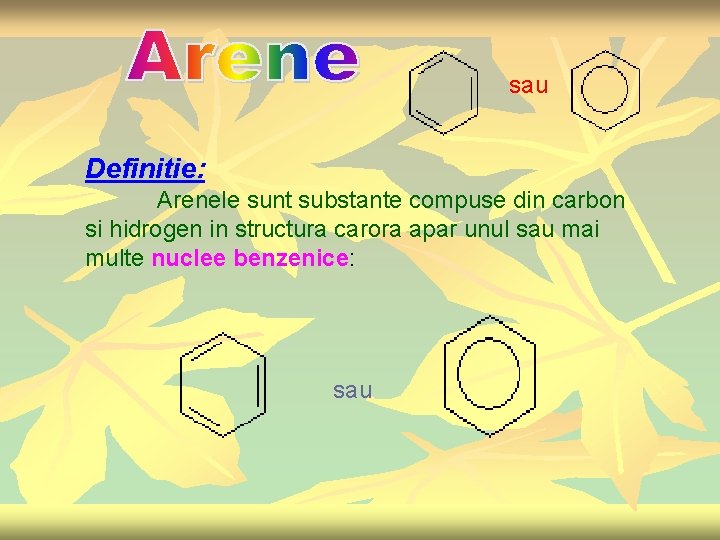  sau Definitie: Arenele sunt substante compuse din carbon si hidrogen in structura carora