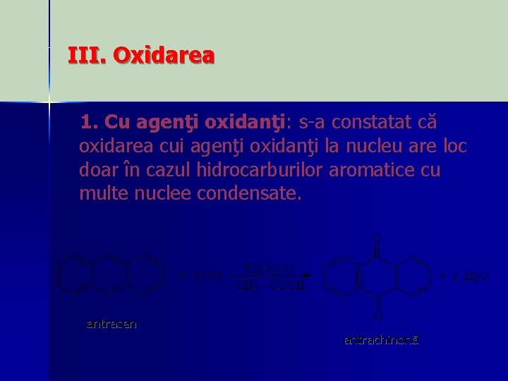  III. Oxidarea 1. Cu agenţi oxidanţi: s-a constatat că oxidarea cui agenţi oxidanţi