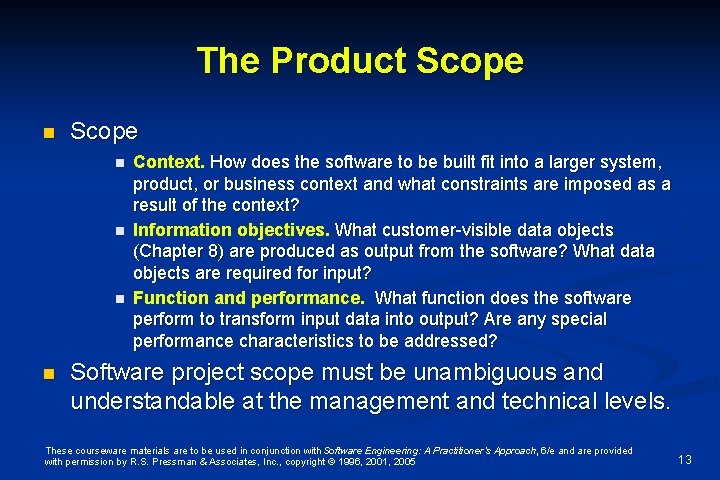 The Product Scope n n n n Context. How does the software to be