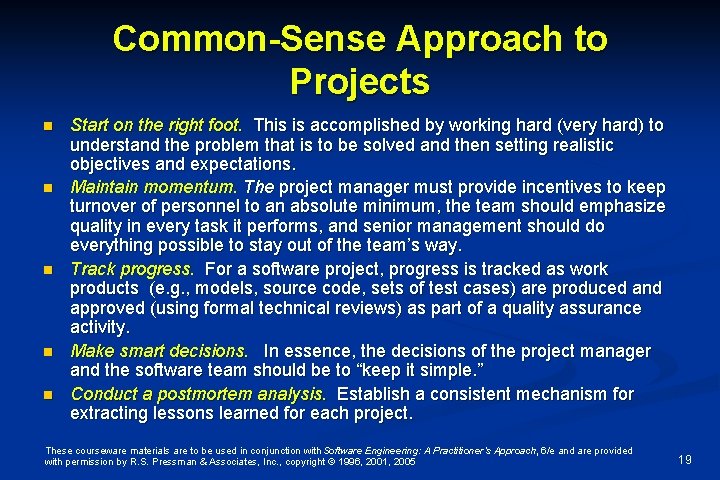 Common-Sense Approach to Projects n n n Start on the right foot. This is