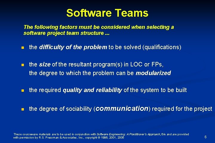 Software Teams The following factors must be considered when selecting a software project team