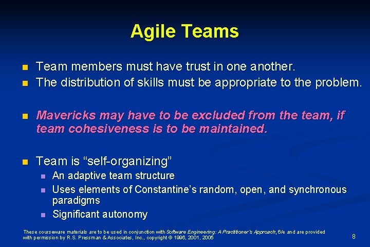 Agile Teams n n Team members must have trust in one another. The distribution