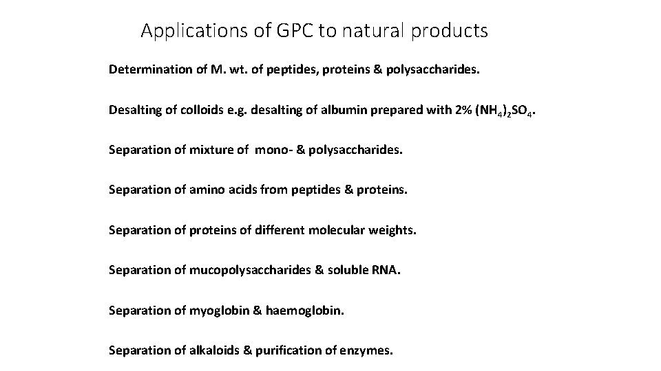 Applications of GPC to natural products Determination of M. wt. of peptides, proteins &