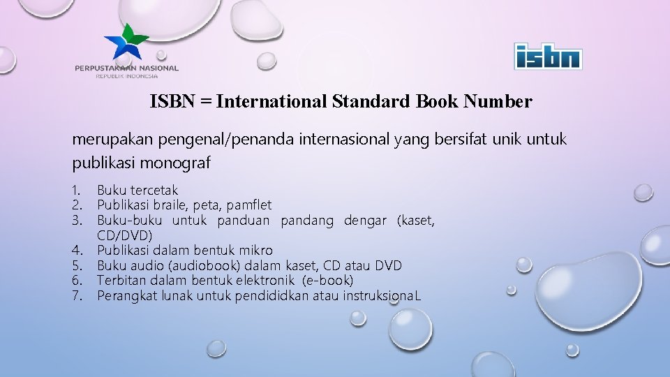 ISBN = International Standard Book Number merupakan pengenal/penanda internasional yang bersifat unik untuk publikasi