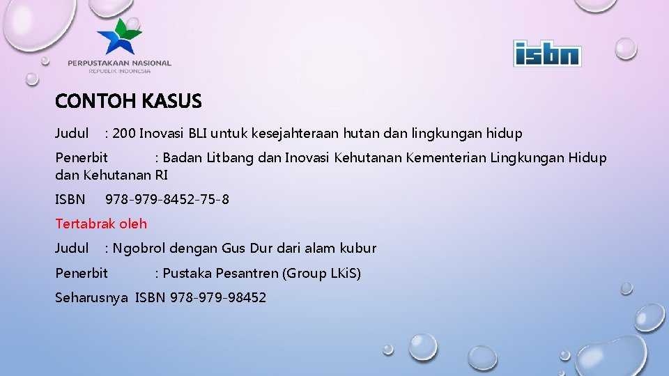 CONTOH KASUS Judul : 200 Inovasi BLI untuk kesejahteraan hutan dan lingkungan hidup Penerbit