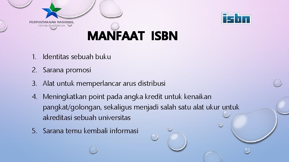 MANFAAT ISBN 1. Identitas sebuah buku 2. Sarana promosi 3. Alat untuk memperlancar arus