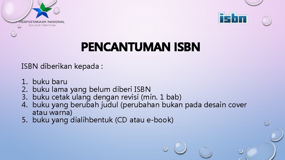 PENCANTUMAN ISBN diberikan kepada : 1. 2. 3. 4. buku baru buku lama yang