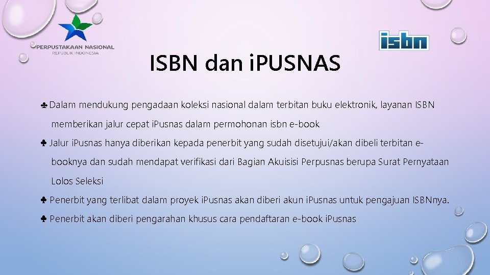 ISBN dan i. PUSNAS ♣ Dalam mendukung pengadaan koleksi nasional dalam terbitan buku elektronik,