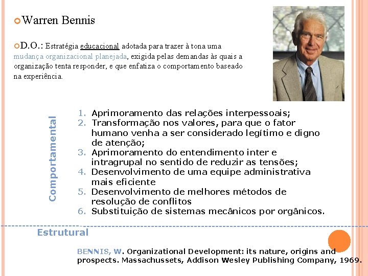  Warren Bennis D. O. : Estratégia educacional adotada para trazer à tona uma