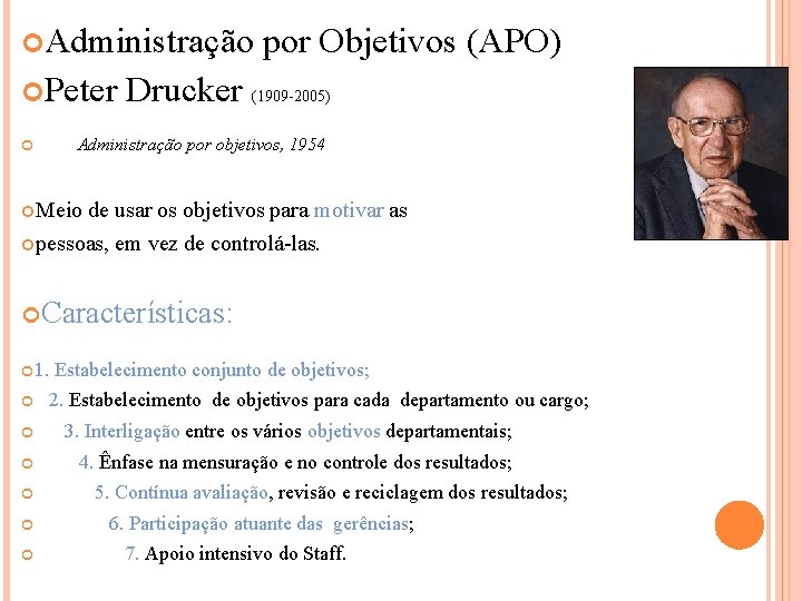  Administração Peter por Objetivos (APO) Drucker (1909 -2005) Administração por objetivos, 1954 Meio