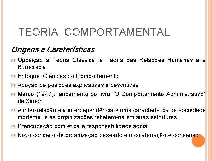 TEORIA COMPORTAMENTAL Origens e Caraterísticas Oposição à Teoria Clássica, à Teoria das Relações Humanas