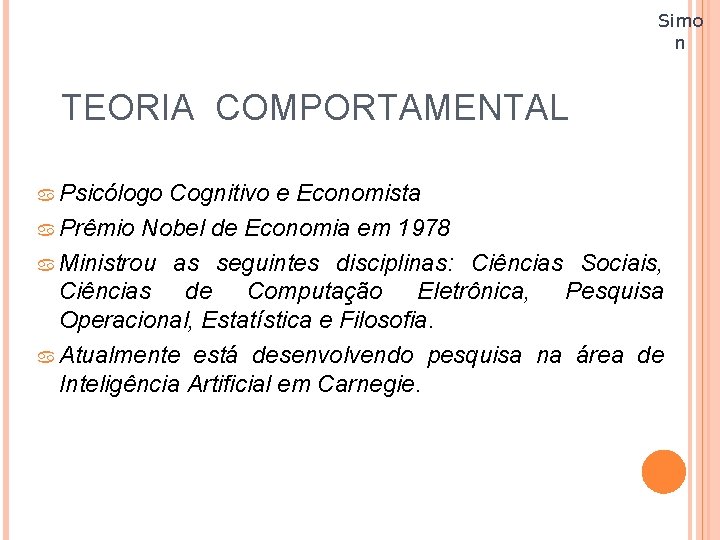 Simo n TEORIA COMPORTAMENTAL a Psicólogo Cognitivo e Economista a Prêmio Nobel de Economia