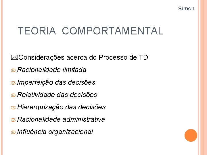 Simon TEORIA COMPORTAMENTAL Considerações acerca do Processo de TD a Racionalidade a Imperfeição limitada