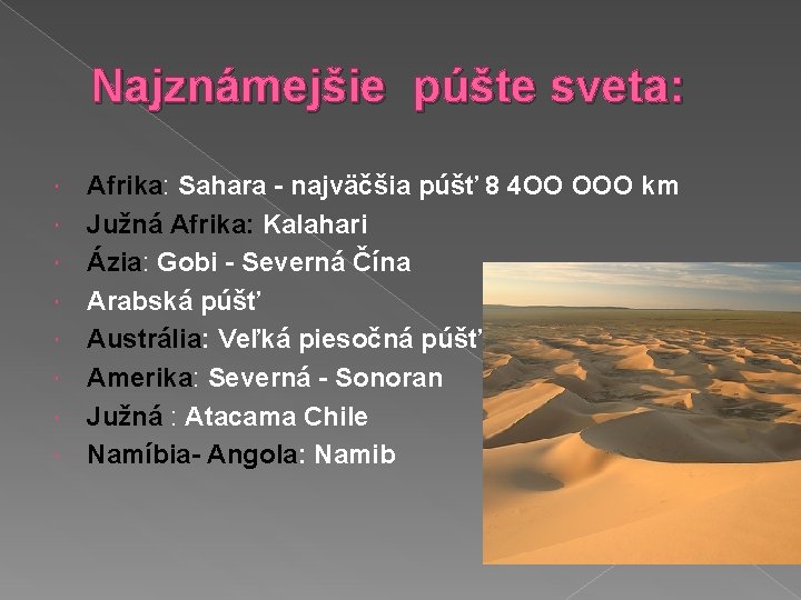 Najznámejšie púšte sveta: Afrika: Sahara - najväčšia púšť 8 4 OO OOO km Južná