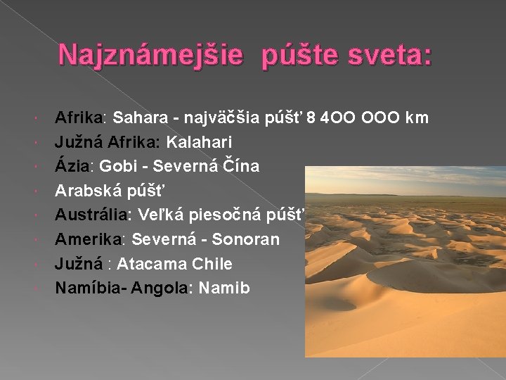 Najznámejšie púšte sveta: Afrika: Sahara - najväčšia púšť 8 4 OO OOO km Južná Najznámejšie púšte sveta: Afrika: Sahara - najväčšia púšť 8 4 OO OOO km Južná