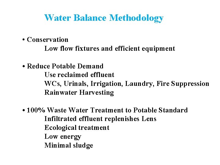 Water Balance Methodology • Conservation Low flow fixtures and efficient equipment • Reduce Potable