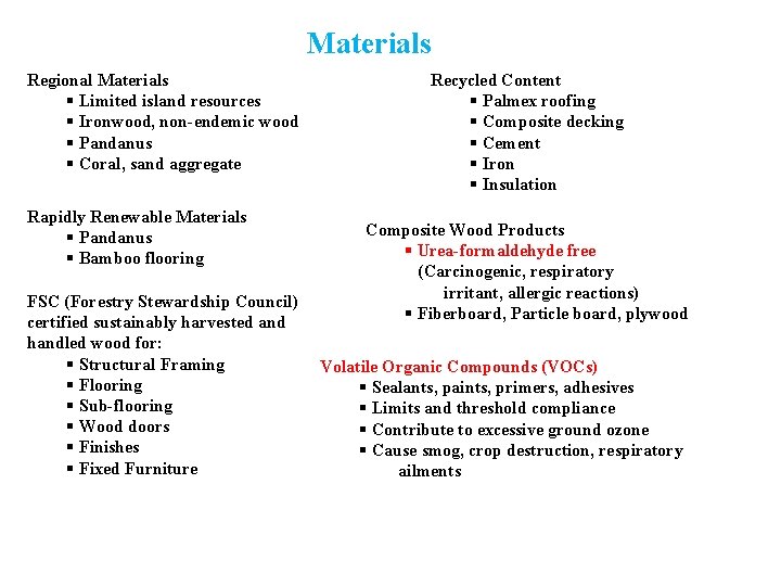 Materials Regional Materials § Limited island resources § Ironwood, non-endemic wood § Pandanus §