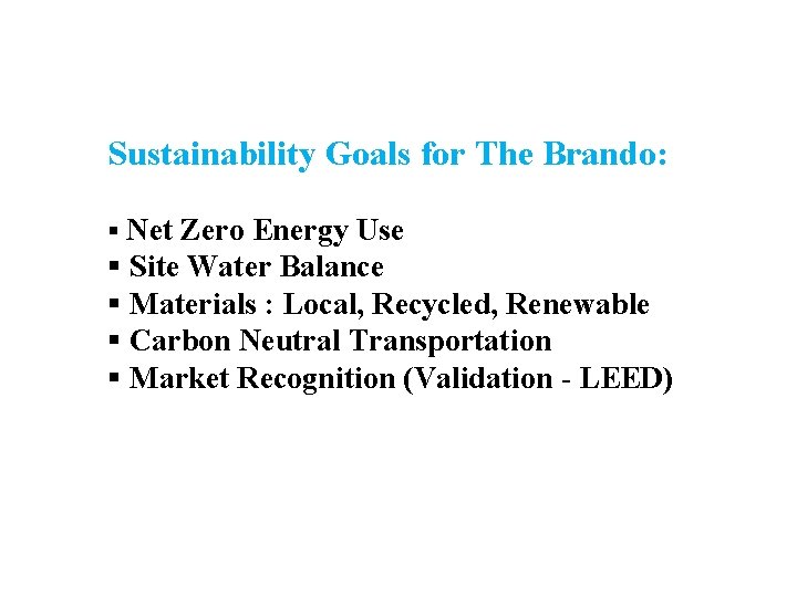 Sustainability Goals for The Brando: § Net Zero Energy Use § Site Water Balance