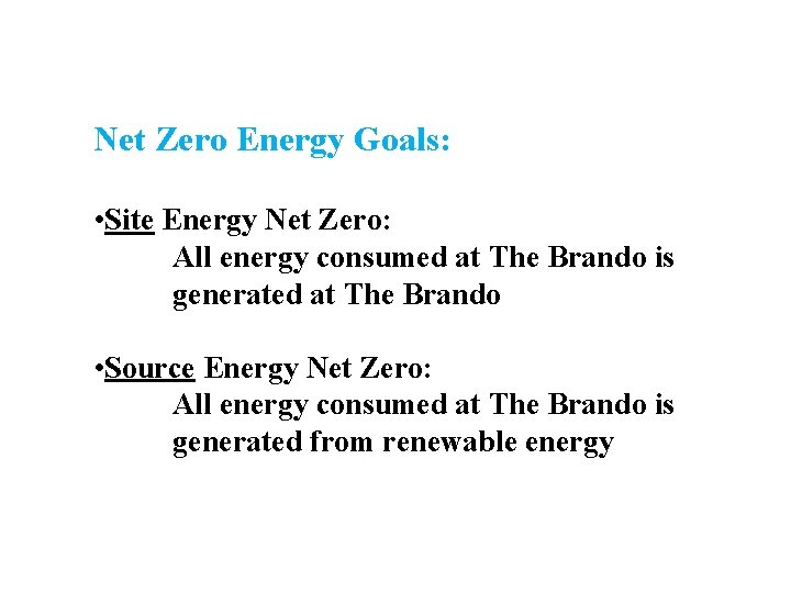 Net Zero Energy Goals: • Site Energy Net Zero: All energy consumed at The