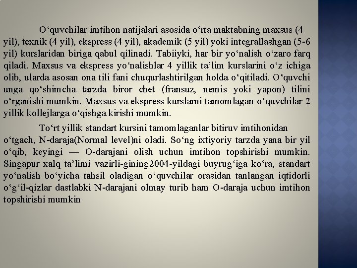O‘quvchilar imtihon natijalari asosida o‘rta maktabning maxsus (4 yil), texnik (4 yil), ekspress (4