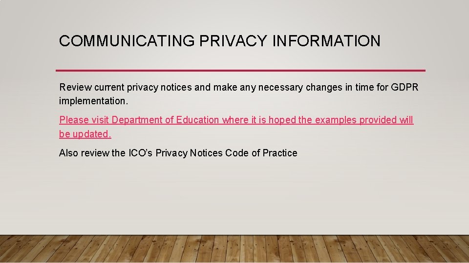 COMMUNICATING PRIVACY INFORMATION Review current privacy notices and make any necessary changes in time