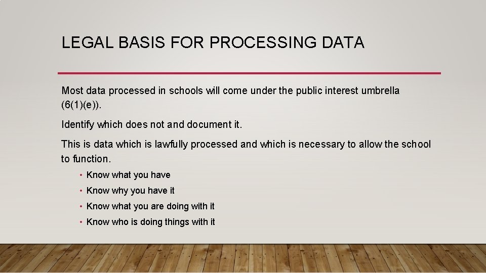 LEGAL BASIS FOR PROCESSING DATA Most data processed in schools will come under the
