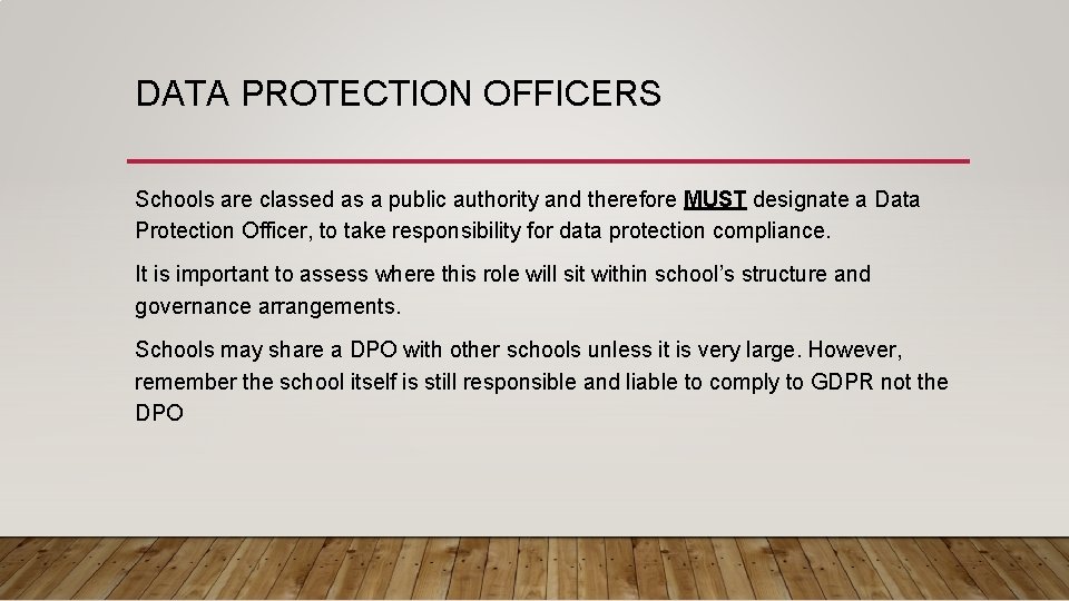 DATA PROTECTION OFFICERS Schools are classed as a public authority and therefore MUST designate