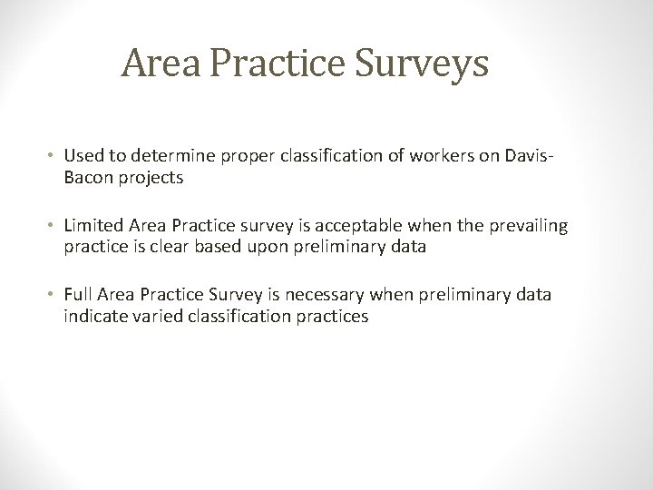 Area Practice Surveys • Used to determine proper classification of workers on Davis. Bacon