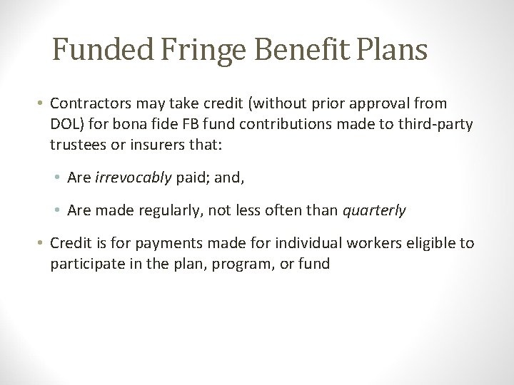 Funded Fringe Benefit Plans • Contractors may take credit (without prior approval from DOL)