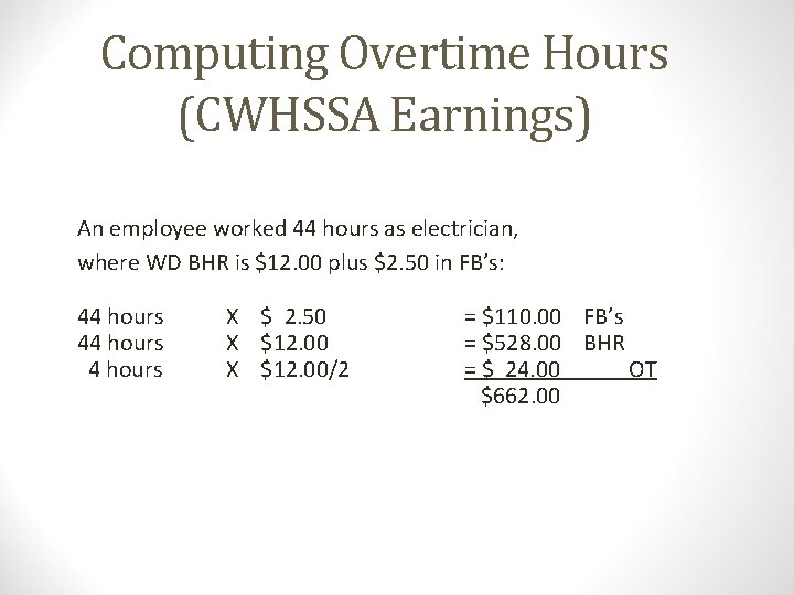 Computing Overtime Hours (CWHSSA Earnings) An employee worked 44 hours as electrician, where WD