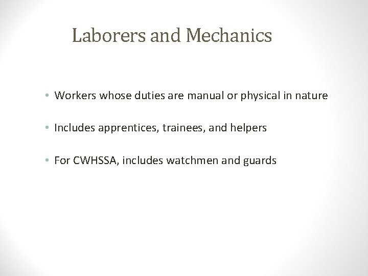 Laborers and Mechanics • Workers whose duties are manual or physical in nature •